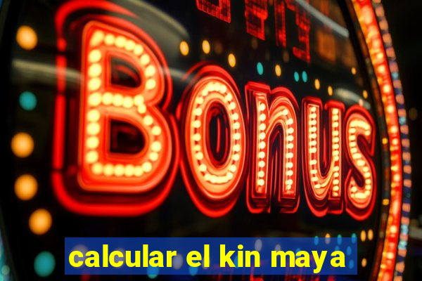 calcular el kin maya